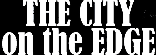THE CITY ON THE EDGE