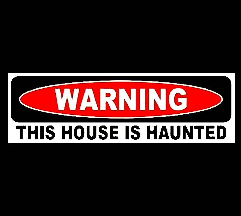 WARNING THIWS HOUSE HAUNTED