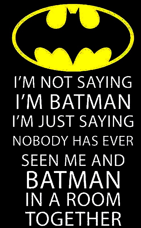BATMAN NOT SAYING