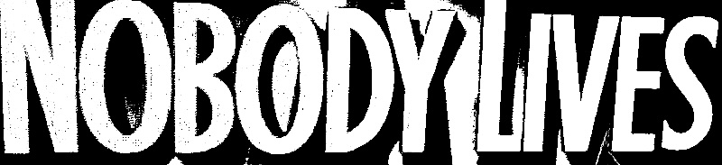 NOBODY LIVES