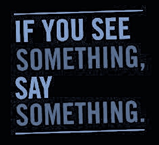 SAY SOMETHING SEE SOMETHING
