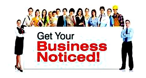 GET YOUR BUSINESS NOTICED